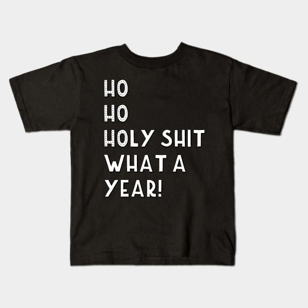 Ho Ho Holy Shit What a Year! Funny Christmas 2020 Kids T-Shirt by GiftTrend